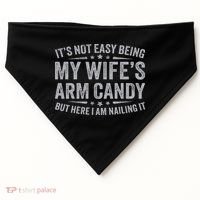 Funny Husband It's Not Easy Being My Wife's Arm Candy USA-Made Doggie Bandana thumb 0