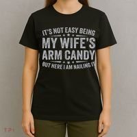 Funny Husband It's Not Easy Being My Wife's Arm Candy T-Shirt thumb 4