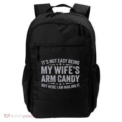 Funny Husband It's Not Easy Being My Wife's Arm Candy Backpack