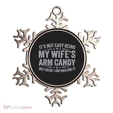 Funny Husband It's Not Easy Being My Wife's Arm Candy Ornament