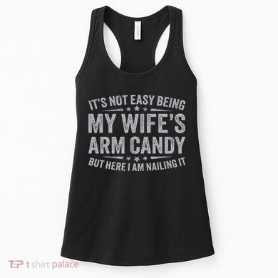 Funny Husband It's Not Easy Being My Wife's Arm Candy Women's Tank Top