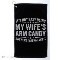 Funny Husband It's Not Easy Being My Wife's Arm Candy Golf Towel thumb 0