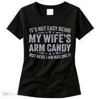 Funny Husband It's Not Easy Being My Wife's Arm Candy Women's T-Shirt thumb 0