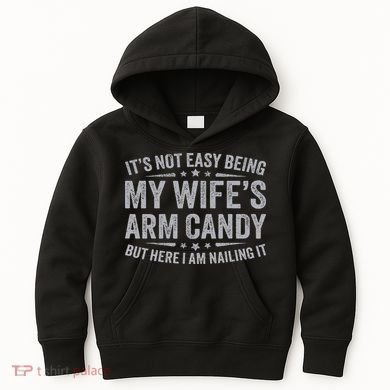 Funny Husband It's Not Easy Being My Wife's Arm Candy Kids Hoodie
