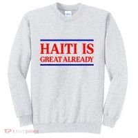 Funny Haiti Is Great Already Sweatshirt thumb 0