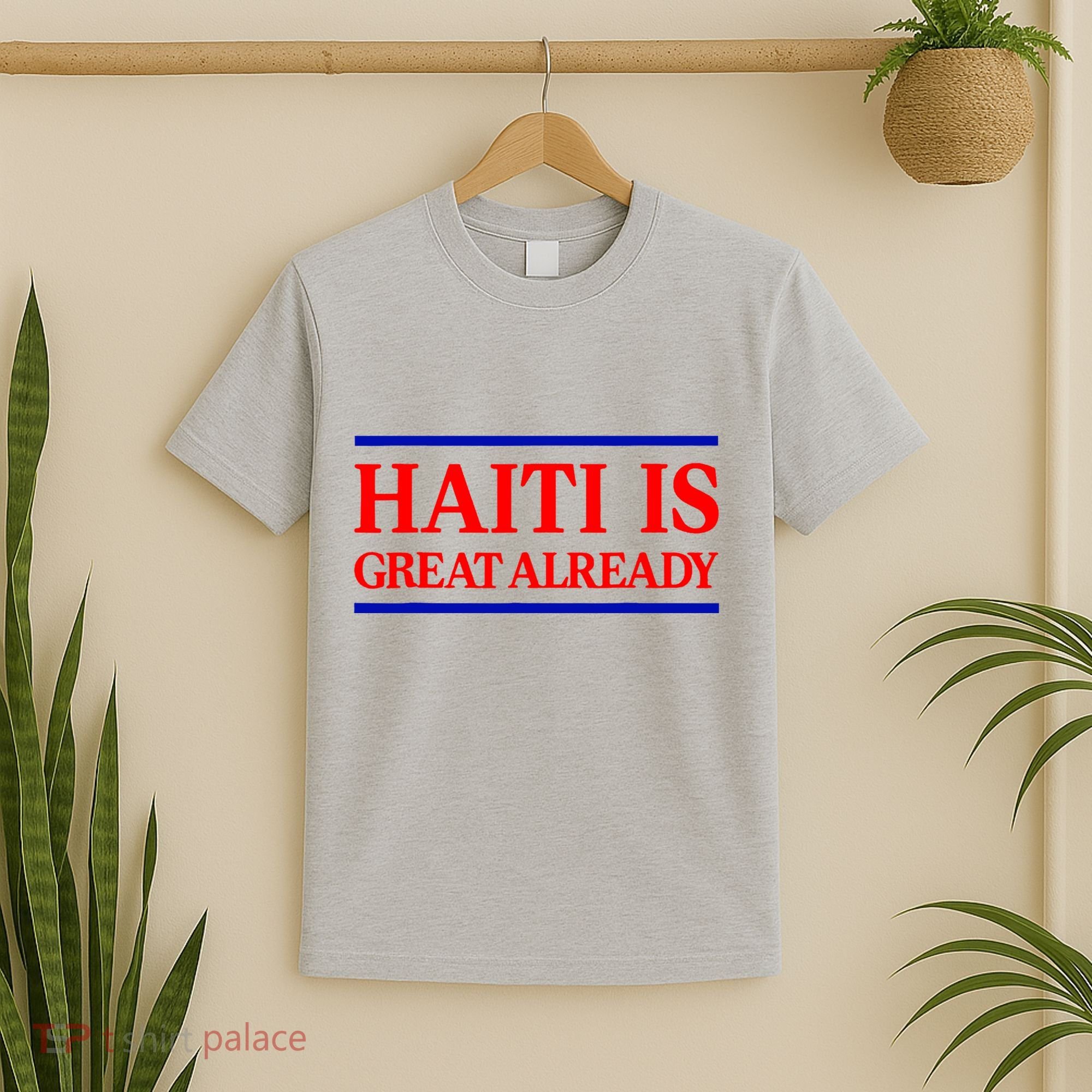 Funny Haiti Is Great Already T-Shirt