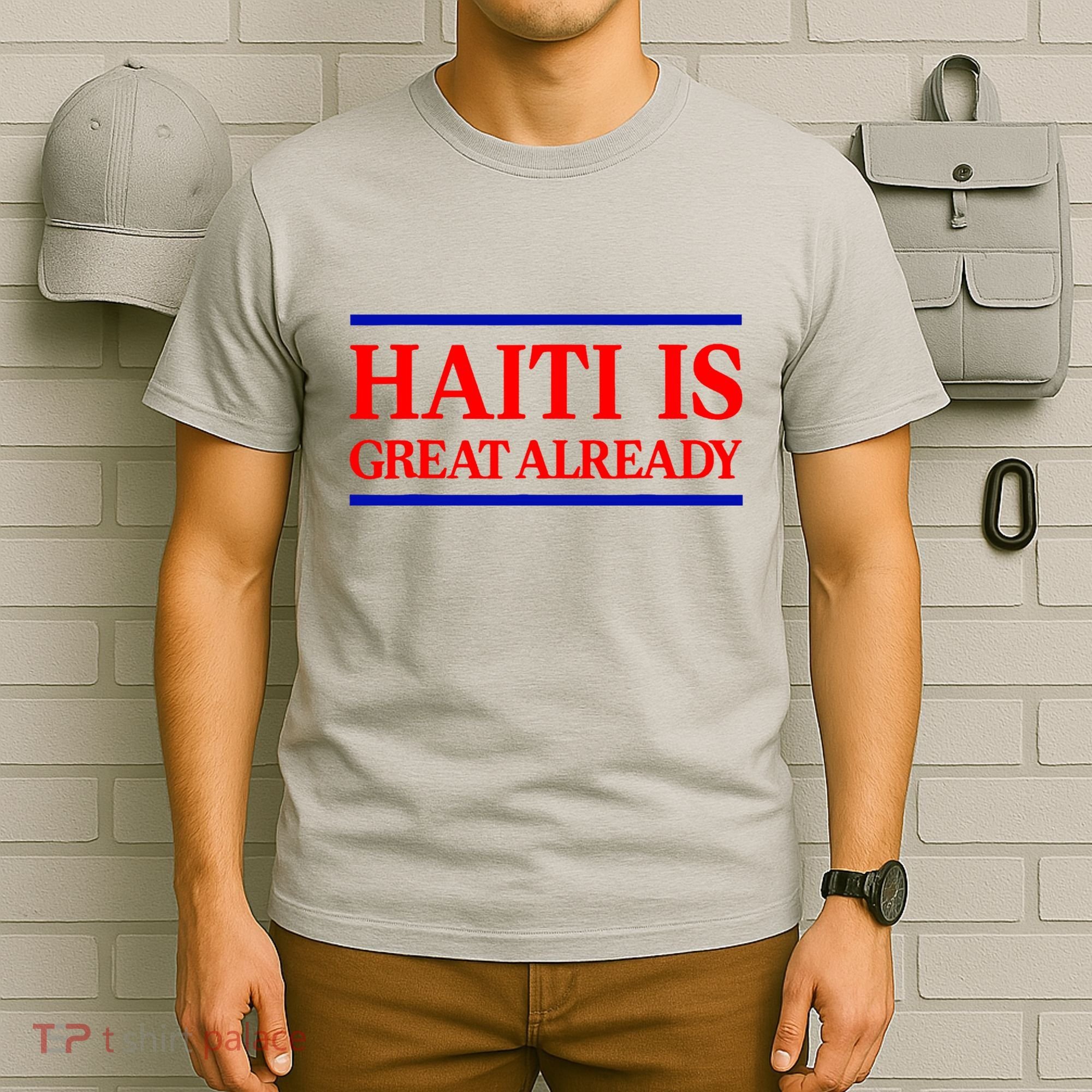 Funny Haiti Is Great Already T-Shirt