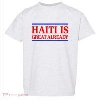 Funny Haiti Is Great Already Toddler T-Shirt thumb 0