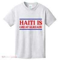 Funny Haiti Is Great Already Kids T-Shirt thumb 0