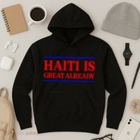 Funny Haiti Is Great Already Hoodie thumb 3