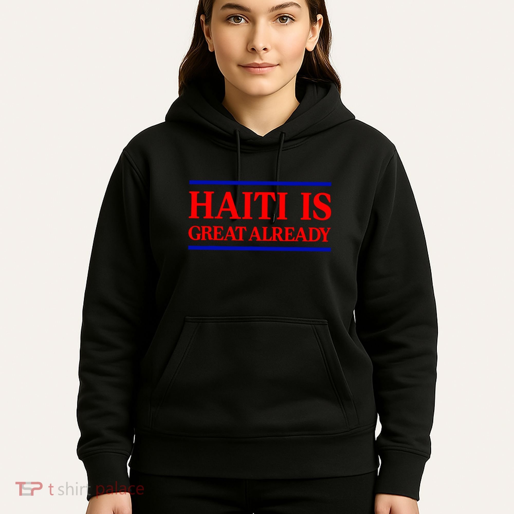 Funny Haiti Is Great Already Hoodie