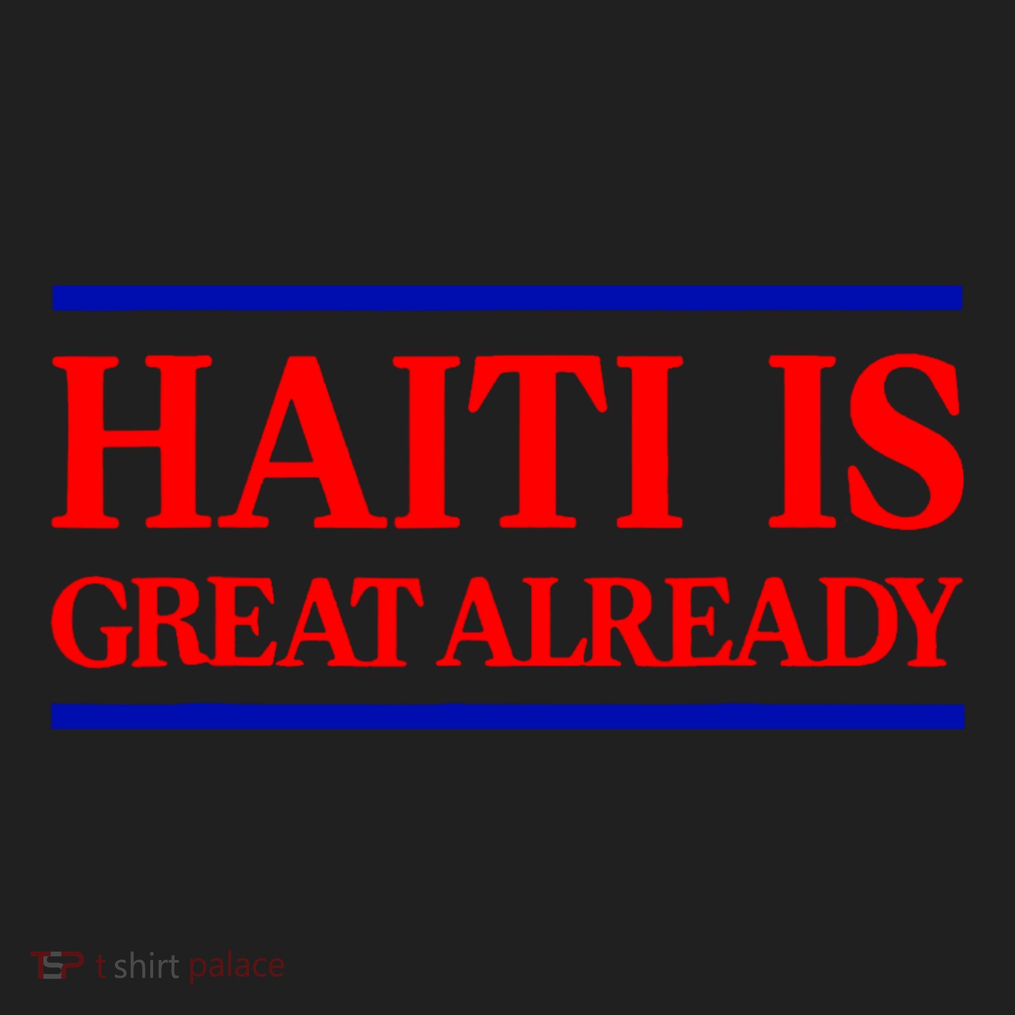 Funny Haiti Is Great Already Hat