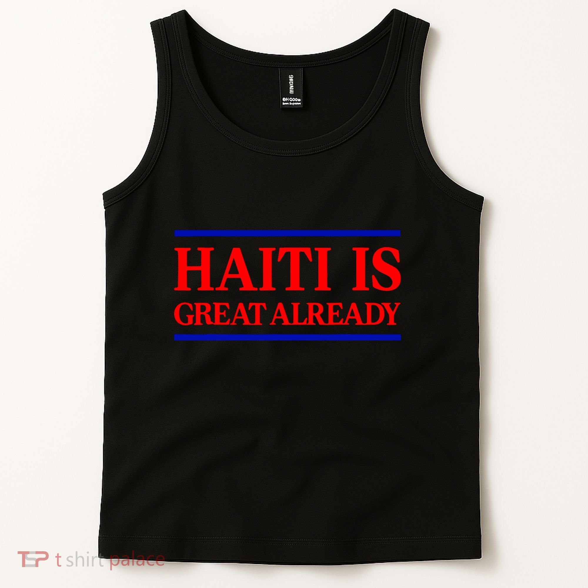 Funny Haiti Is Great Already Tank Top