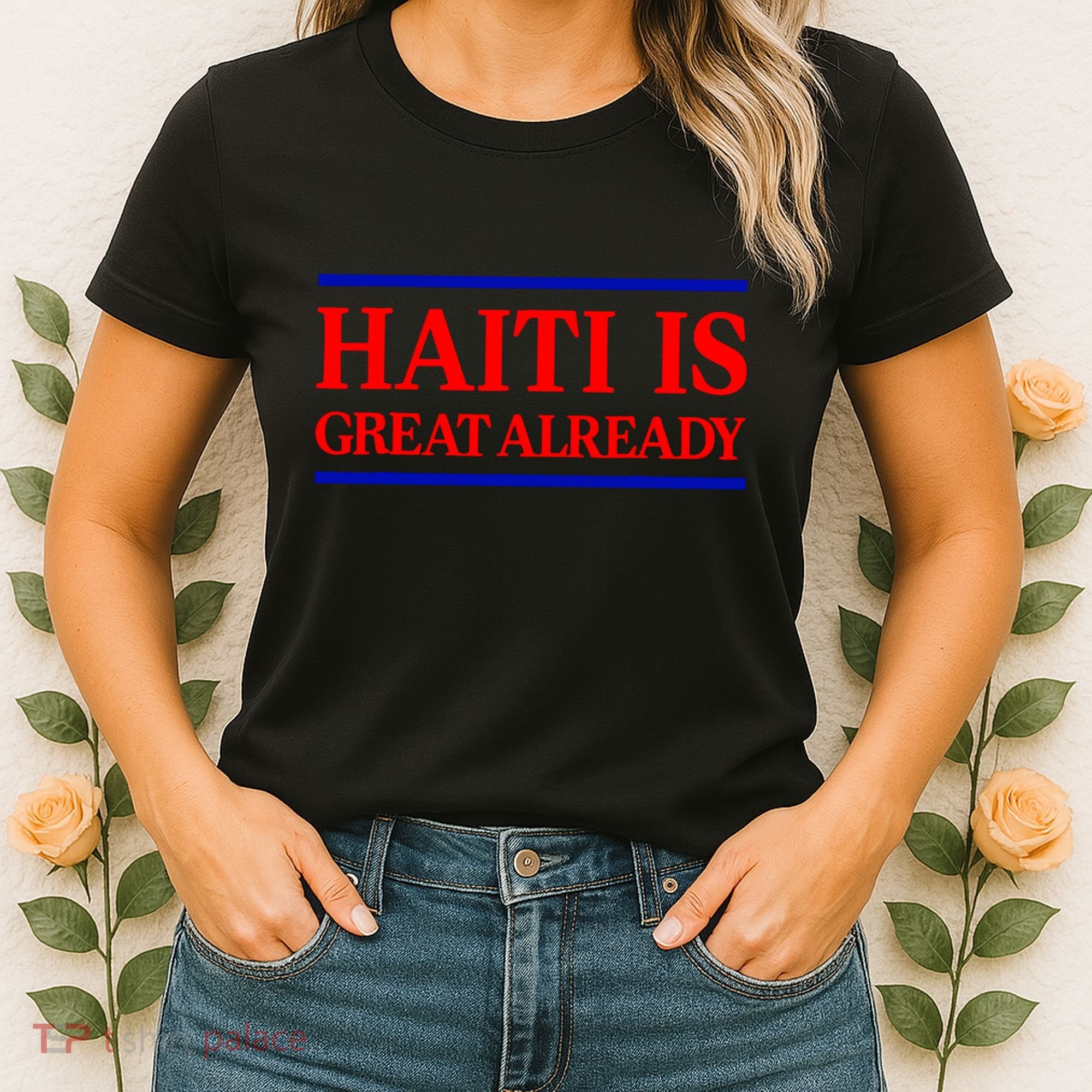 Funny Haiti Is Great Already Women's T-Shirt