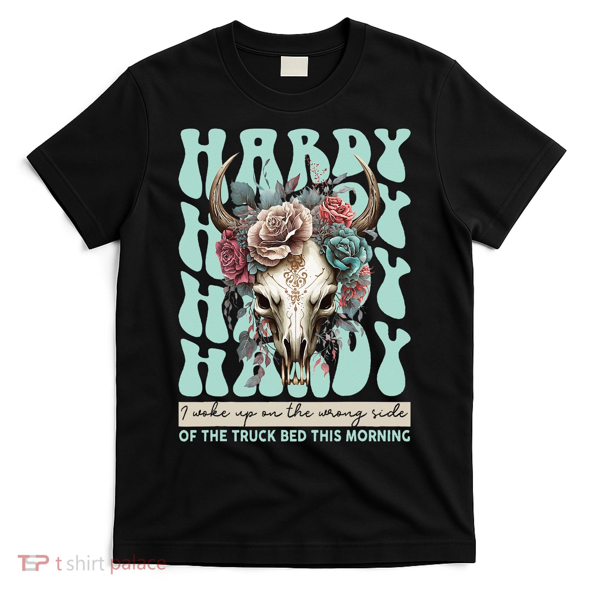 Funny Hardy I Woke Up On The Wrong Side Of The Truck Bed T-Shirt
