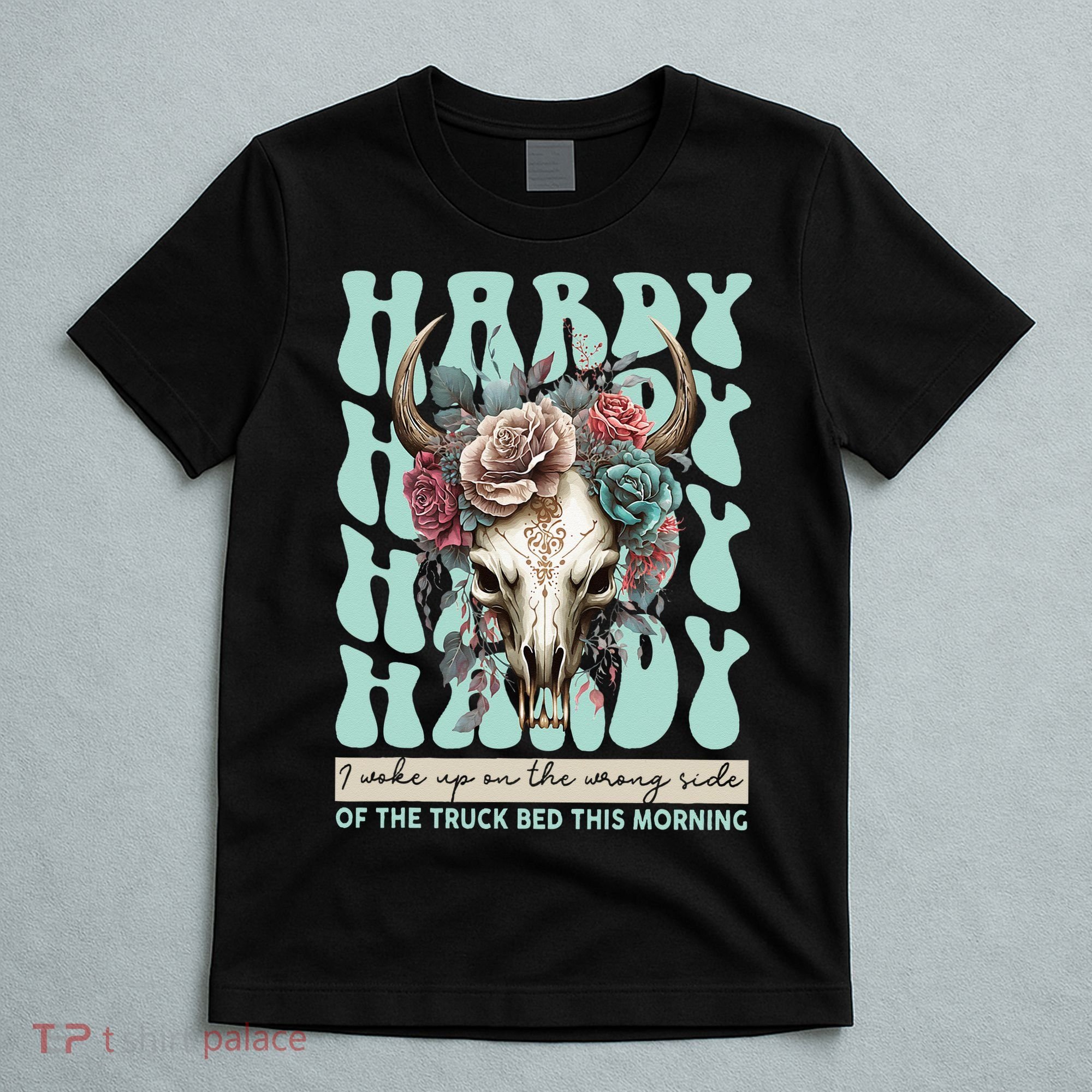 Funny Hardy I Woke Up On The Wrong Side Of The Truck Bed T-Shirt