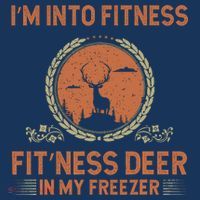 Funny Hunting IM Into Fitness Deer Freezer Hunter Dad T-Shirt thumb 7