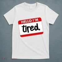Funny Hello I'm Tired Name Tag T-Shirt thumb 5