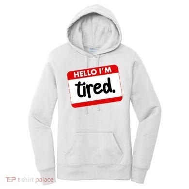 Funny Hello I'm Tired Name Tag Women's Hoodie