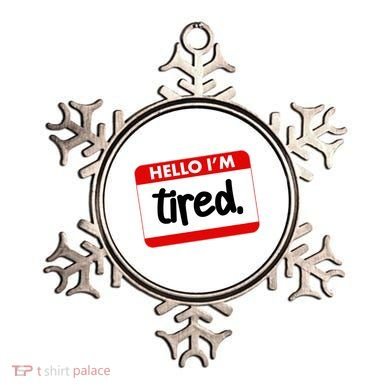 Funny Hello I'm Tired Name Tag Ornament