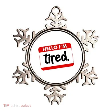 Funny Hello I'm Tired Name Tag Ornament