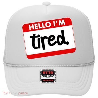 Funny Hello I'm Tired Name Tag Hat