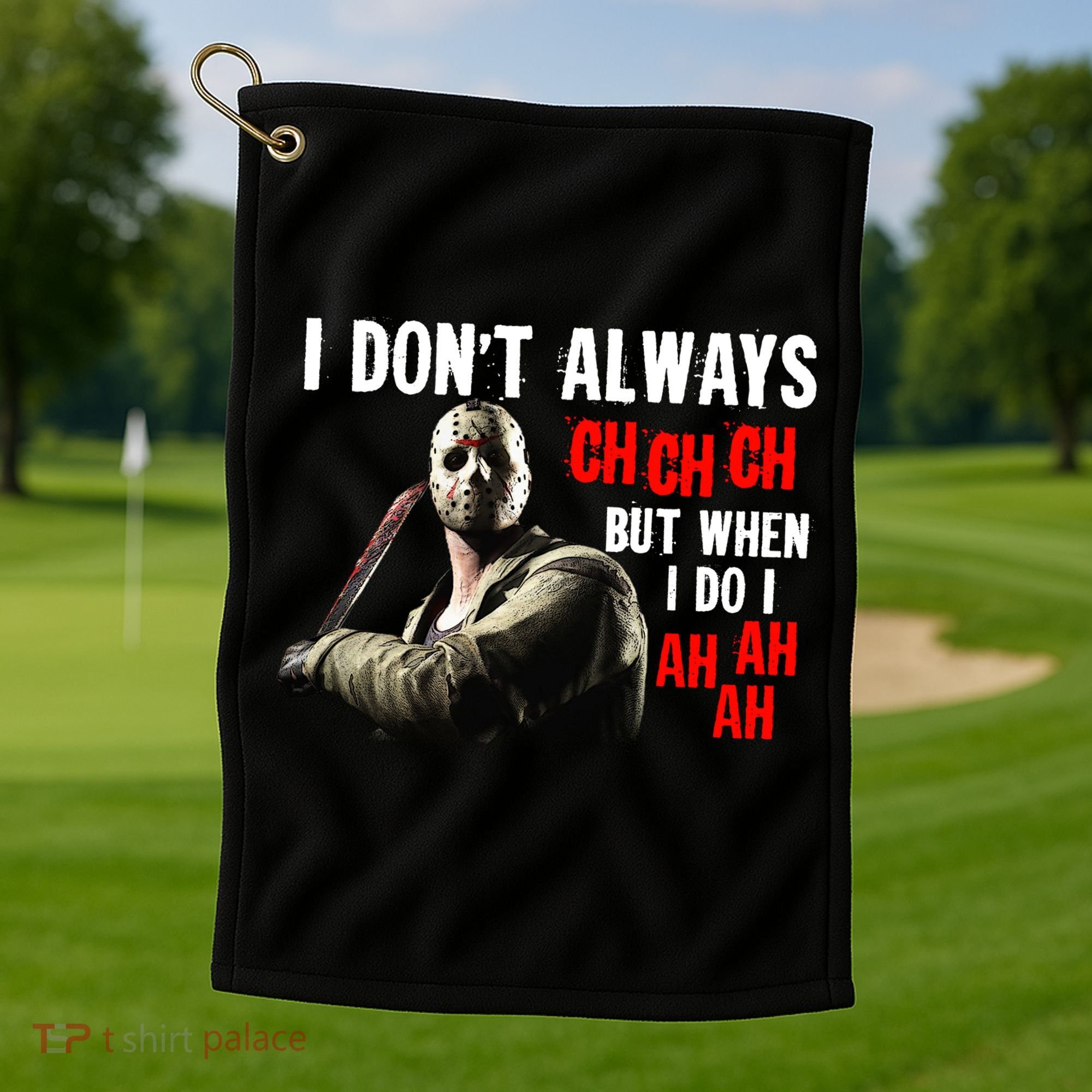 Funny Halloween I Don't Always Ch Ch Ch But When I Do I Ah Ah Ah Golf Towel