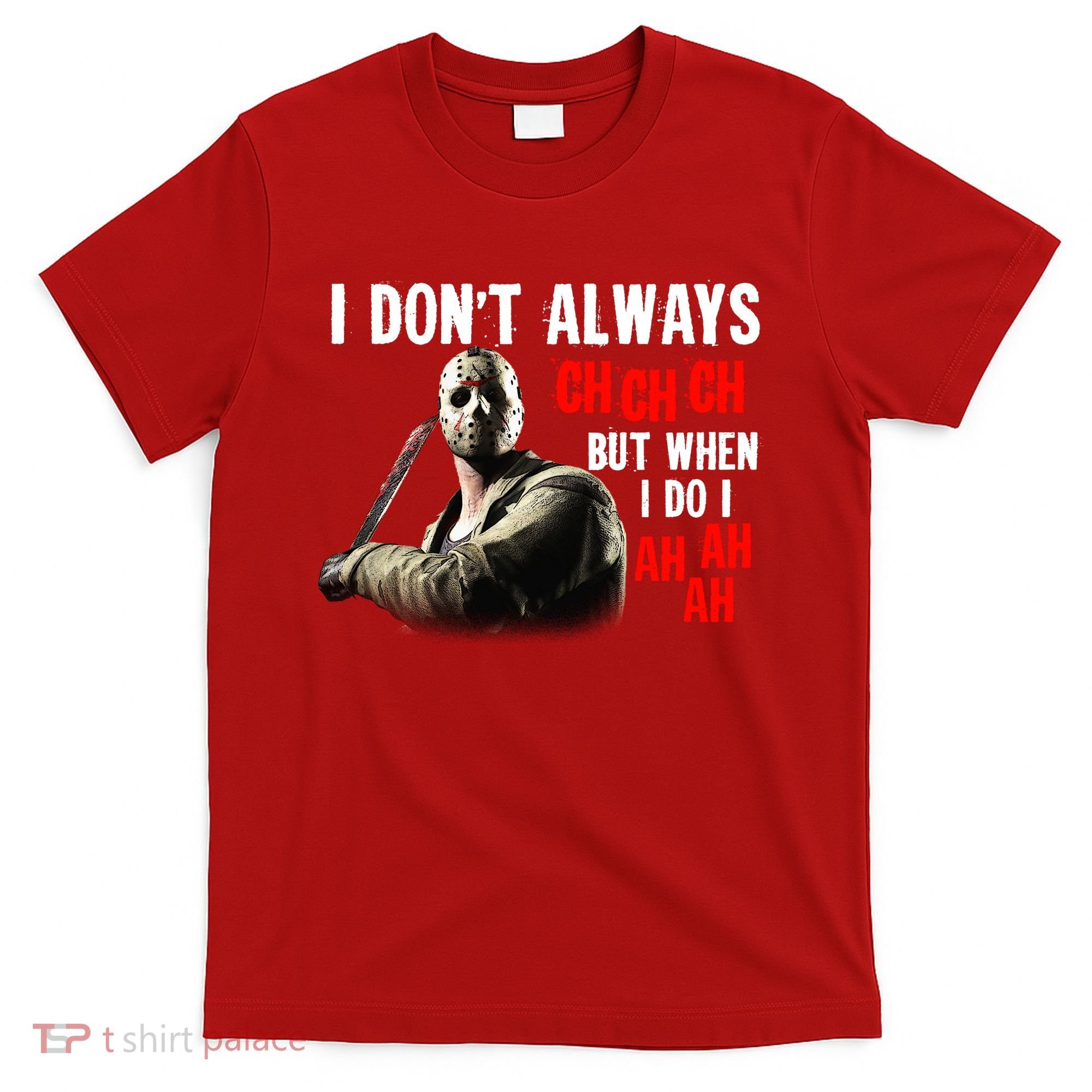 Funny Halloween I Don't Always Ch Ch Ch But When I Do I Ah Ah Ah T-Shirt