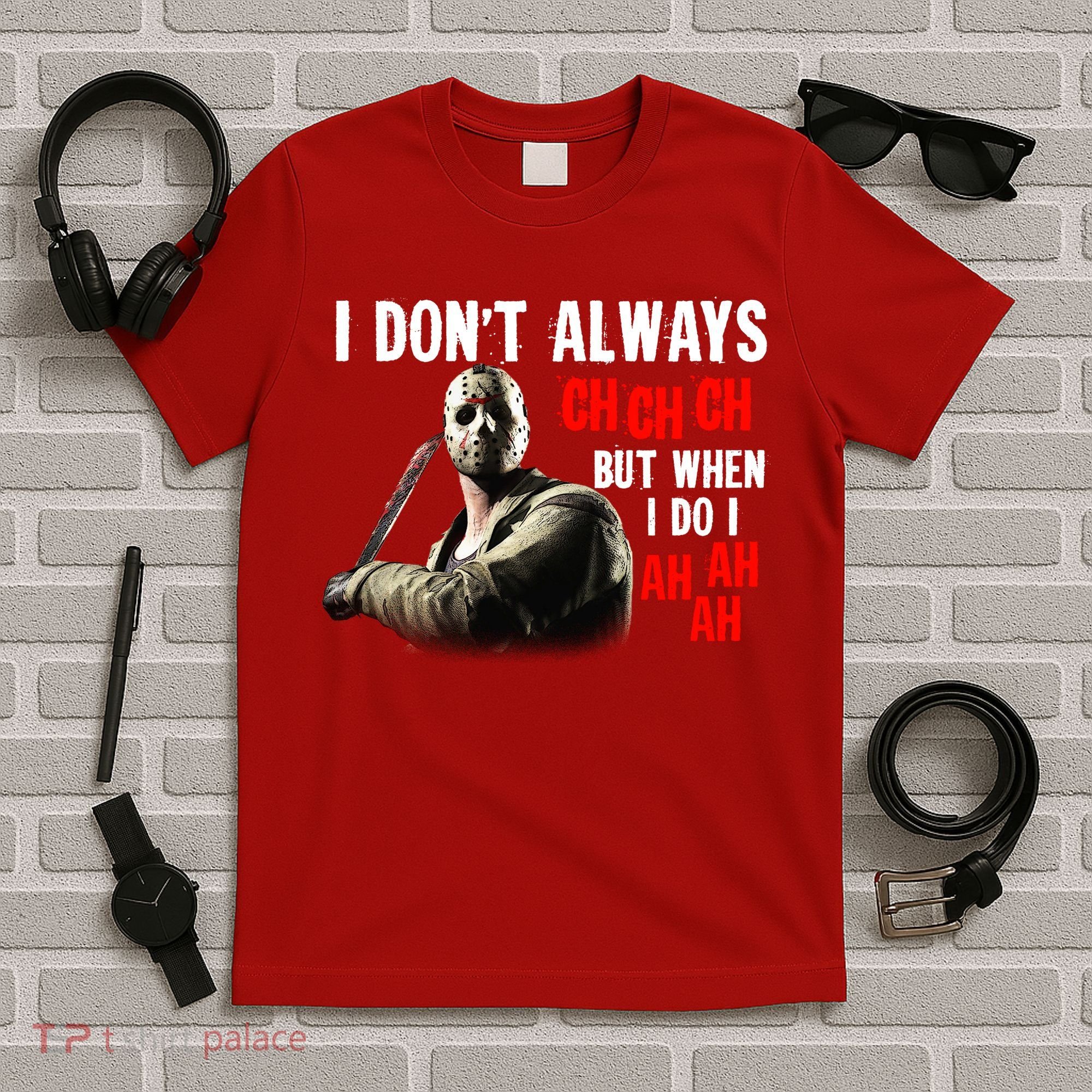 Funny Halloween I Don't Always Ch Ch Ch But When I Do I Ah Ah Ah T-Shirt