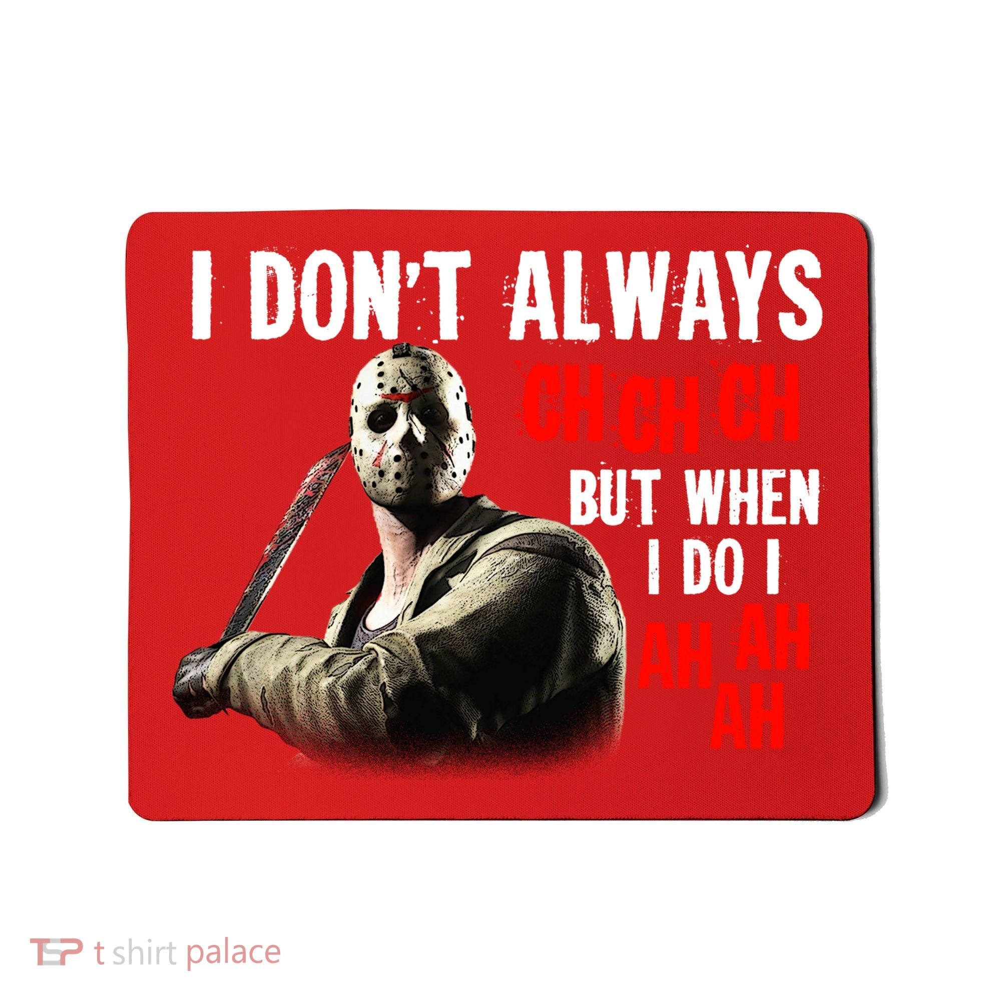 Funny Halloween I Don't Always Ch Ch Ch But When I Do I Ah Ah Ah Mousepad