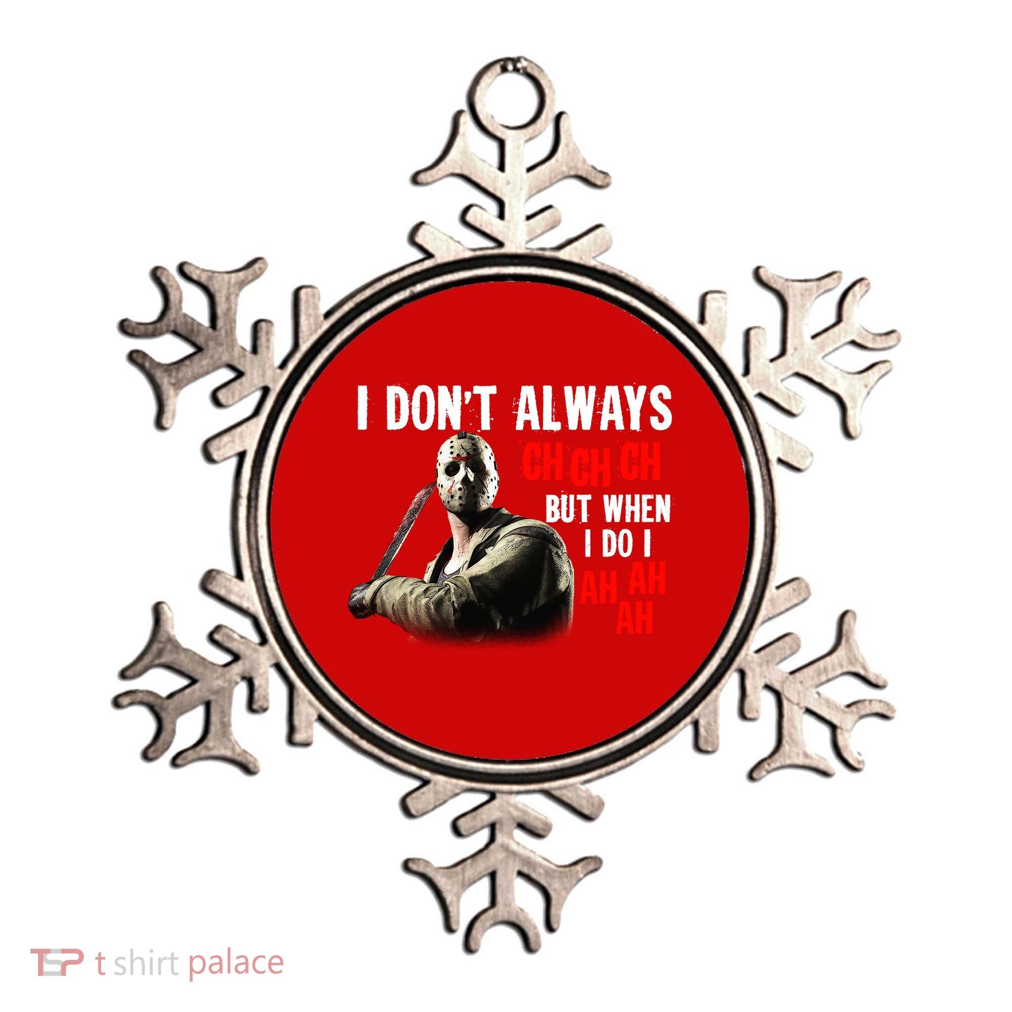 Funny Halloween I Don't Always Ch Ch Ch But When I Do I Ah Ah Ah Ornament