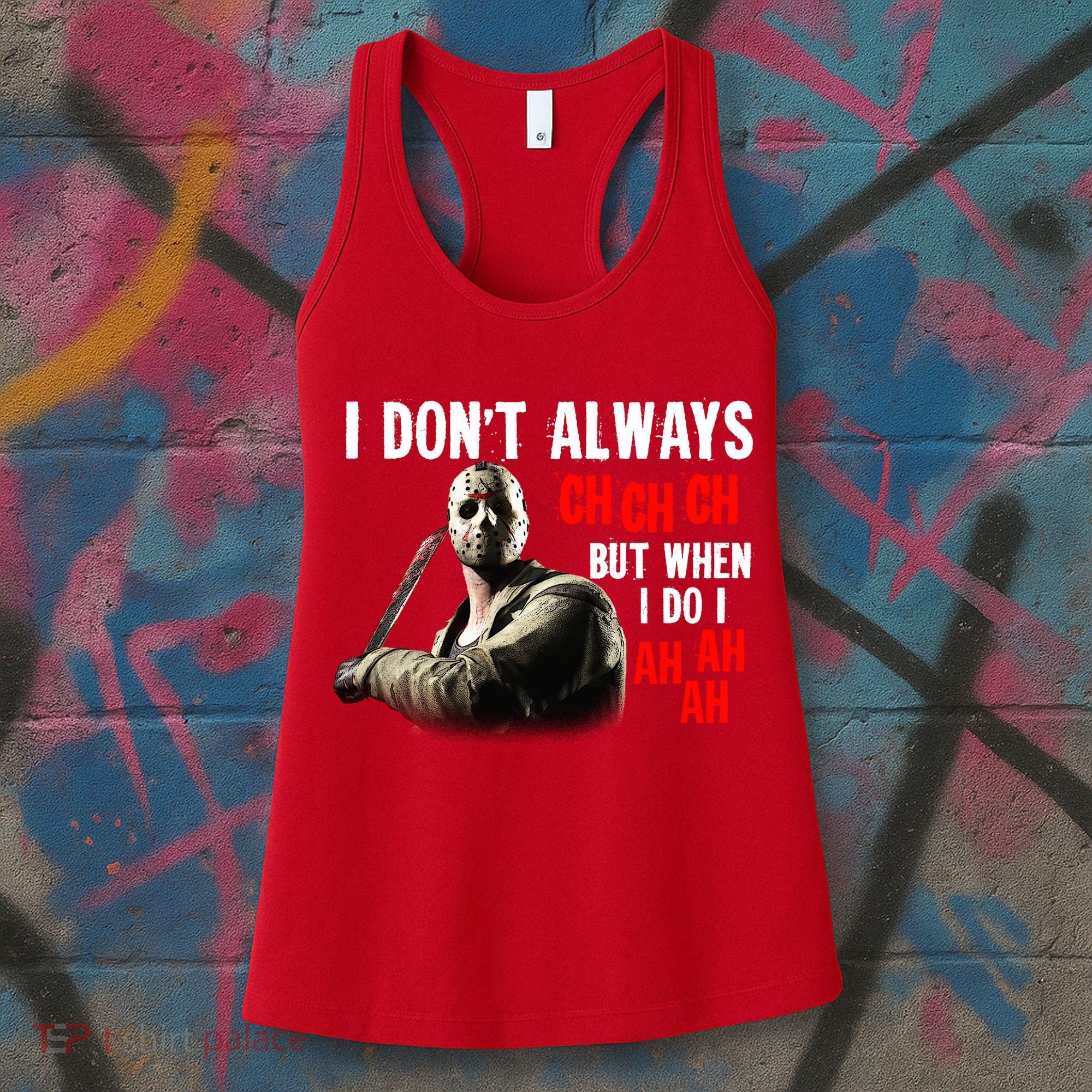 Funny Halloween I Don't Always Ch Ch Ch But When I Do I Ah Ah Ah Women's Tank Top