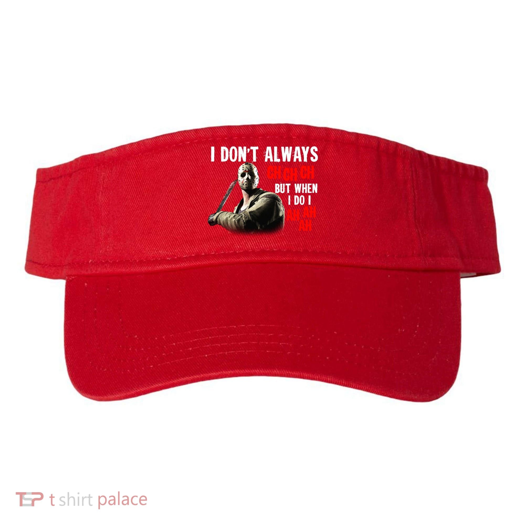 Funny Halloween I Don't Always Ch Ch Ch But When I Do I Ah Ah Ah Visor