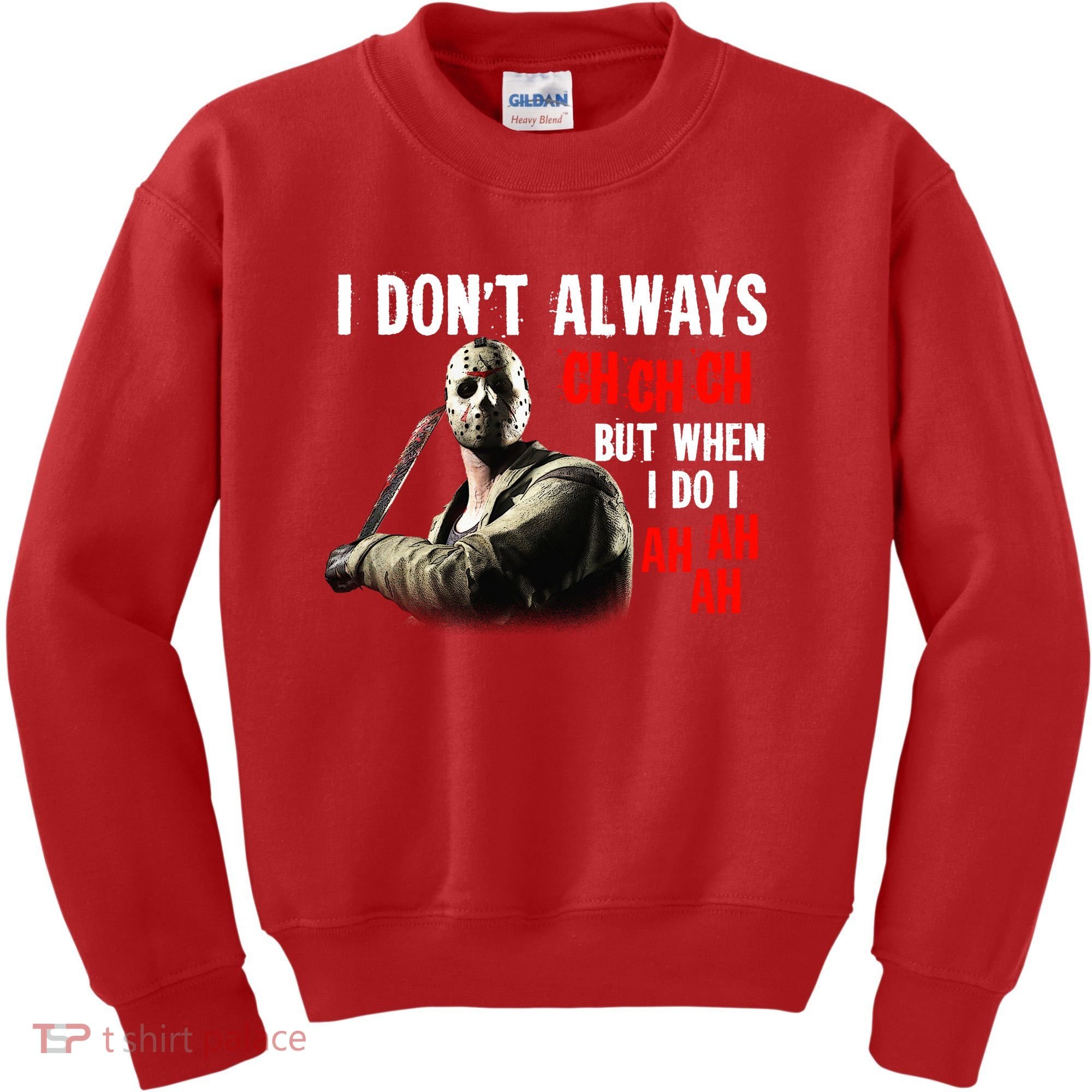 Funny Halloween I Don't Always Ch Ch Ch But When I Do I Ah Ah Ah Kids Sweatshirt