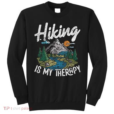 Funny Hiking Is My Therapy Outdoor Travel Mountains For Her Sweatshirt