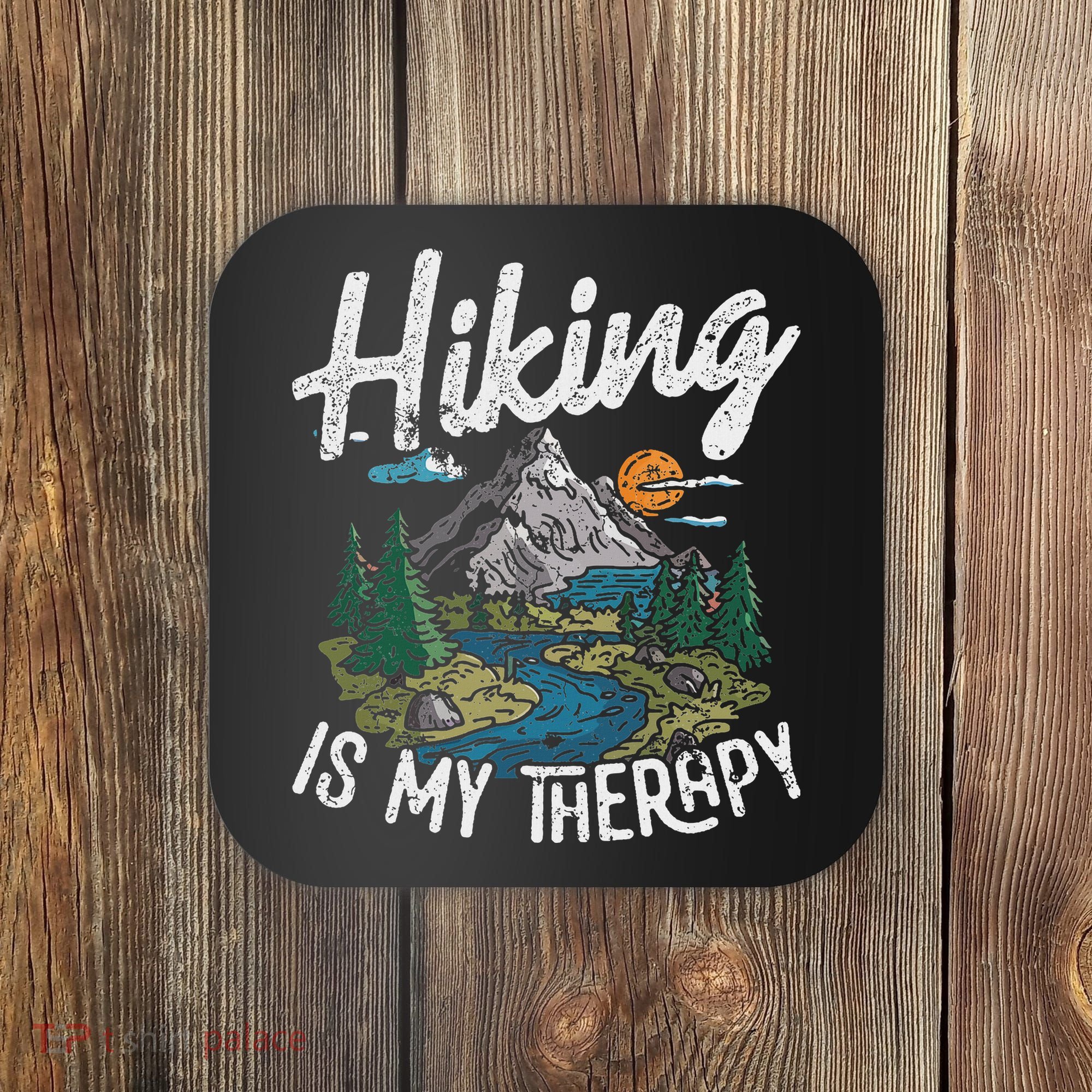 Funny Hiking Is My Therapy Outdoor Travel Mountains For Her Coaster