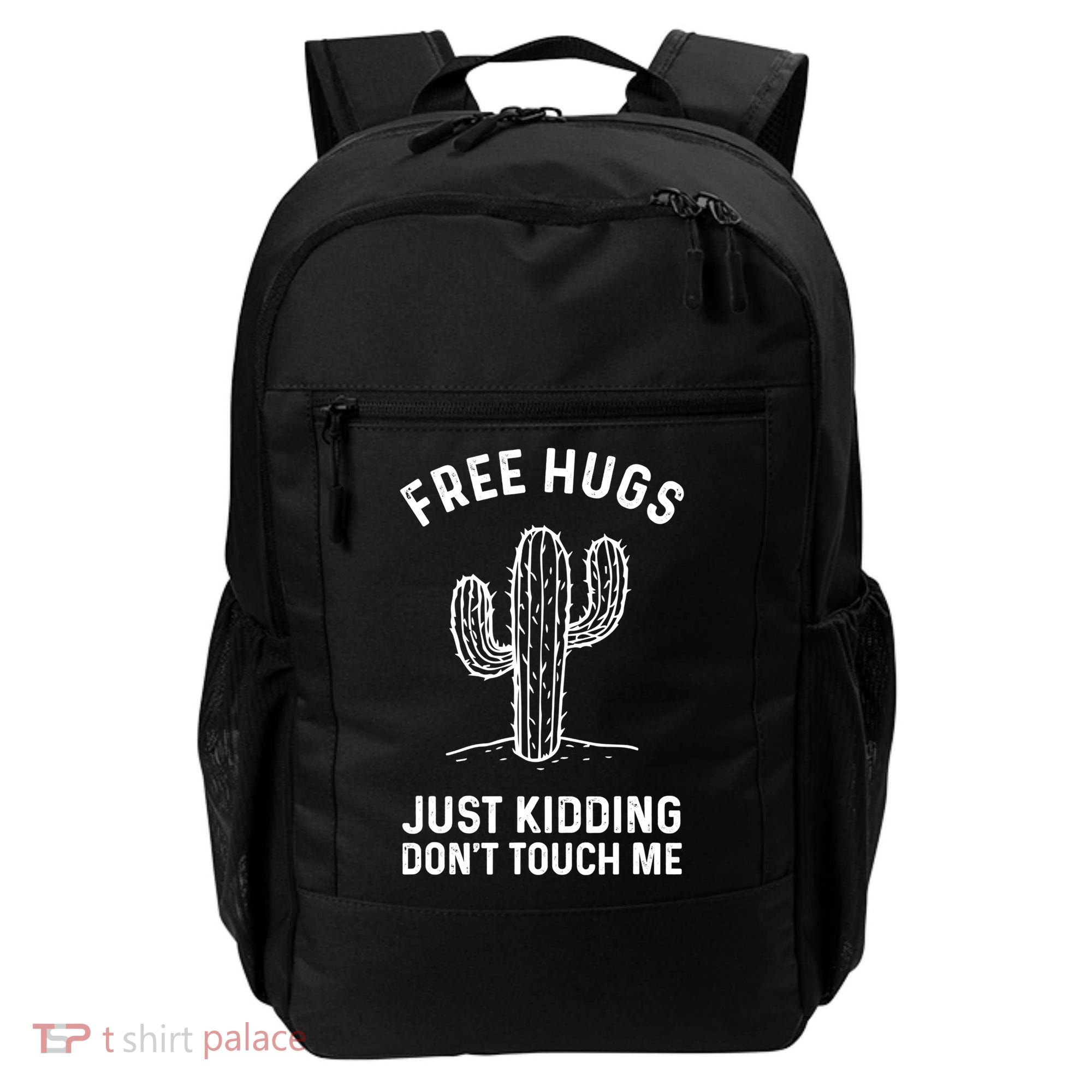 Free Hugs Just Kidding Don't Touch Me Cactus Not A Hugger TShirt Backpack