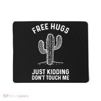 Free Hugs Just Kidding Don't Touch Me Cactus Not A Hugger TShirt Mousepad thumb 0