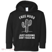 Free Hugs Just Kidding Don't Touch Me Cactus Not A Hugger TShirt Toddler Hoodie thumb 0