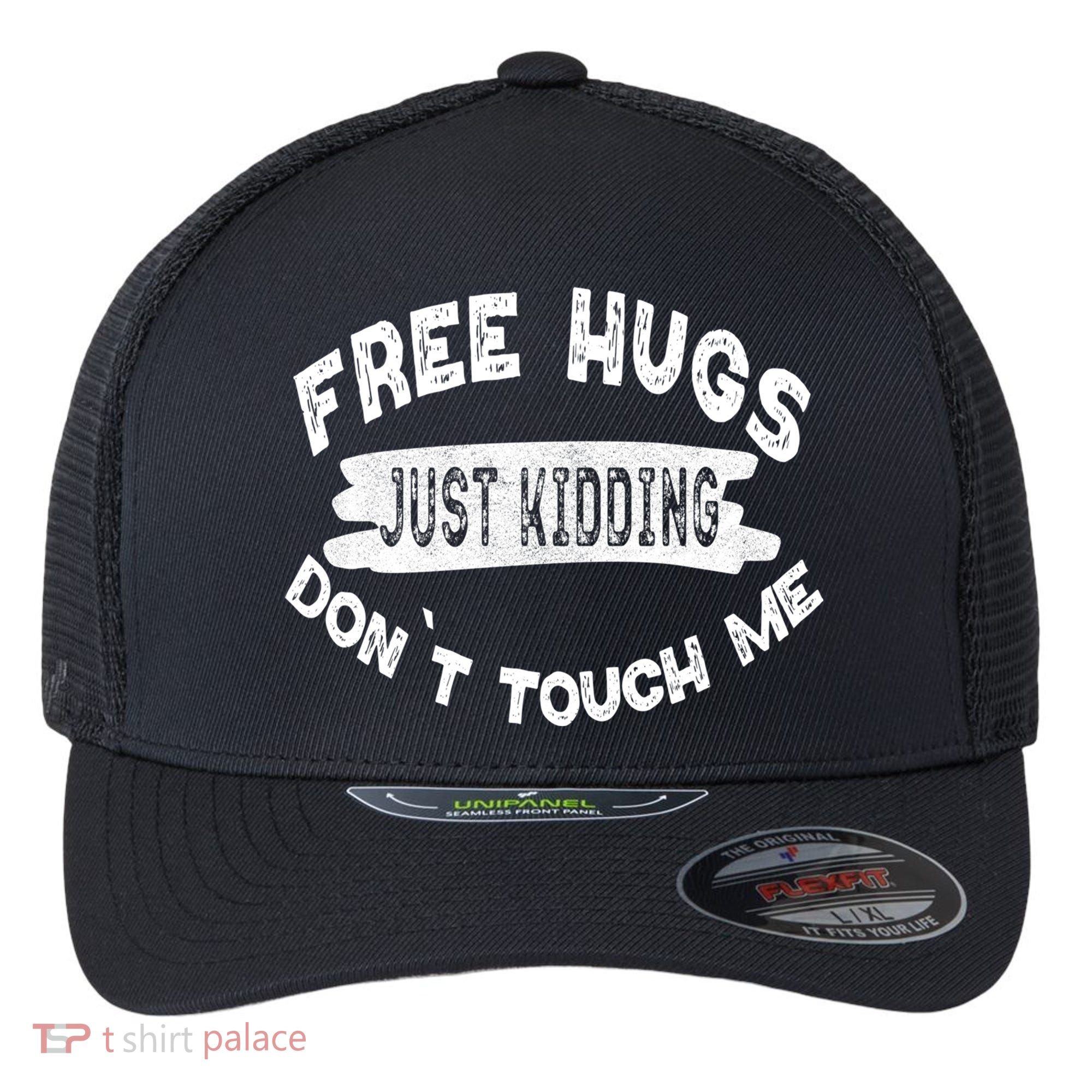 Free Hugs Justding Dont Touch Mes Sarcastic Funny Flexfit Unipanel Trucker Cap