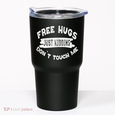 Free Hugs Justding Dont Touch Mes Sarcastic Funny Tumbler