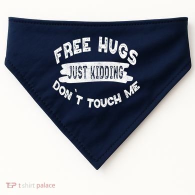 Free Hugs Justding Dont Touch Mes Sarcastic Funny USA-Made Doggie Bandana