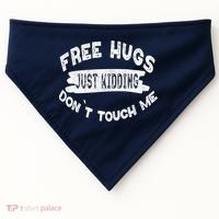 Free Hugs Justding Dont Touch Mes Sarcastic Funny USA-Made Doggie Bandana thumb 0