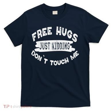 Free Hugs Justding Dont Touch Mes Sarcastic Funny T-Shirt