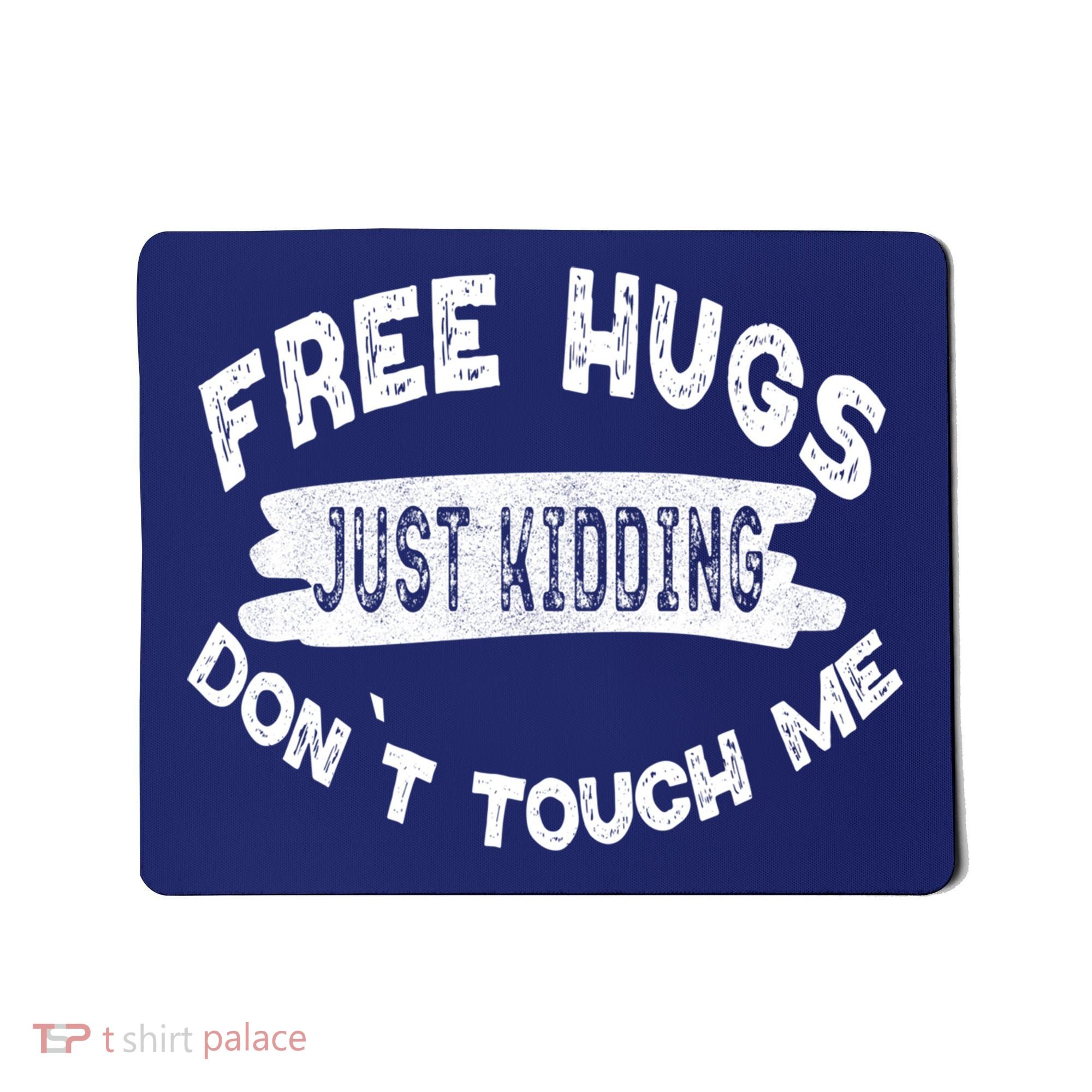 Free Hugs Justding Dont Touch Mes Sarcastic Funny Mousepad