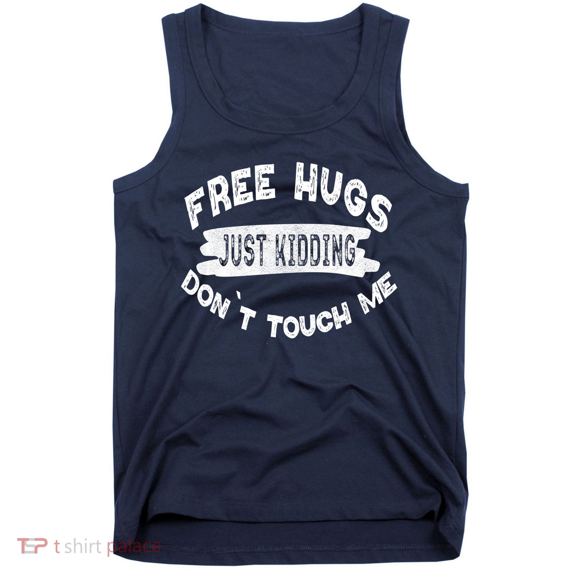 Free Hugs Justding Dont Touch Mes Sarcastic Funny Tank Top