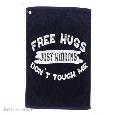 Free Hugs Justding Dont Touch Mes Sarcastic Funny Golf Towel