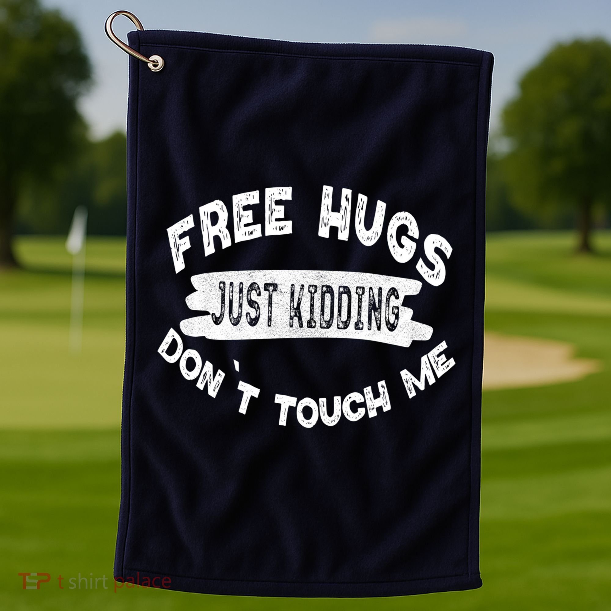 Free Hugs Justding Dont Touch Mes Sarcastic Funny Golf Towel