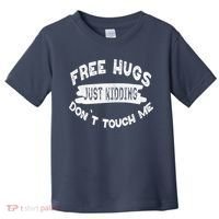 Free Hugs Justding Dont Touch Mes Sarcastic Funny Toddler T-Shirt thumb 0