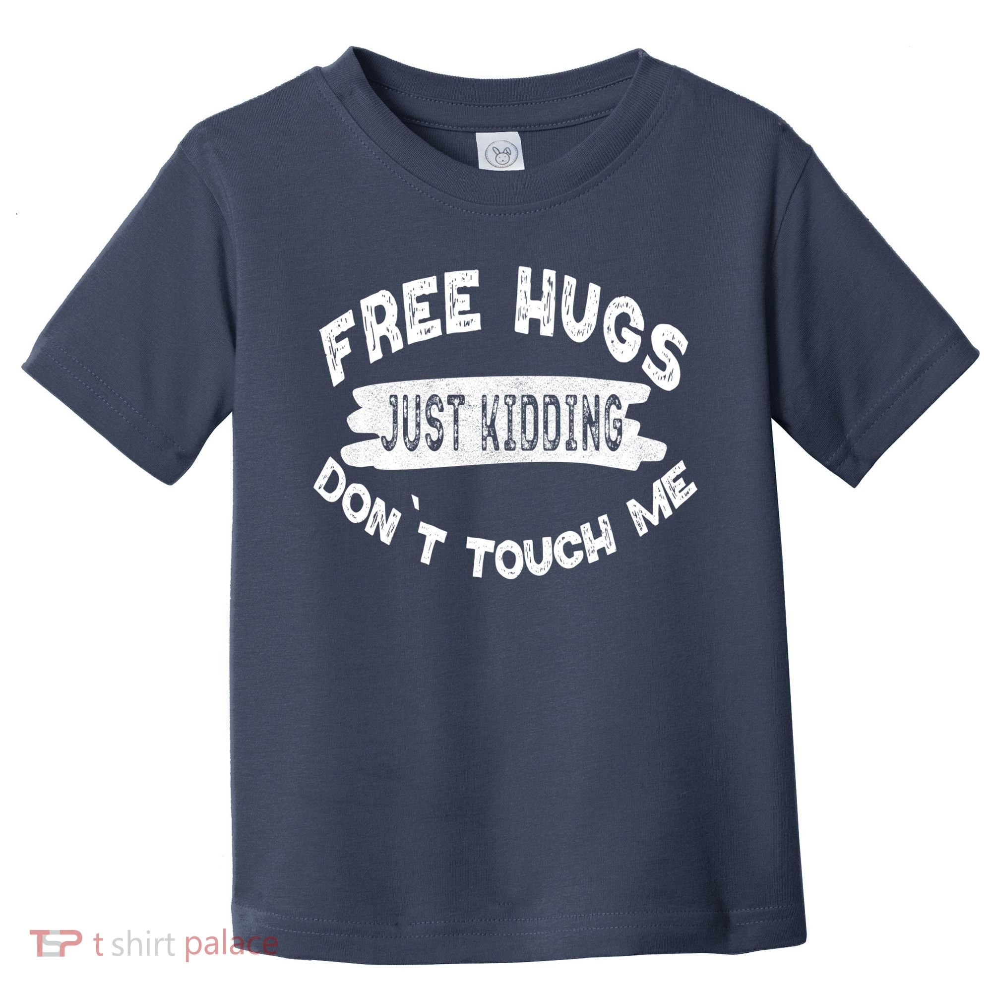 Free Hugs Justding Dont Touch Mes Sarcastic Funny Toddler T-Shirt